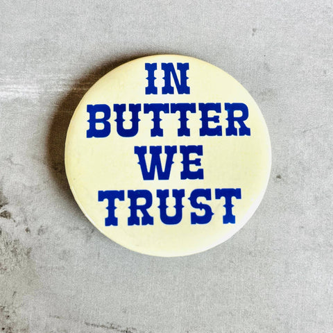 In Butter We Trust Retro Pin