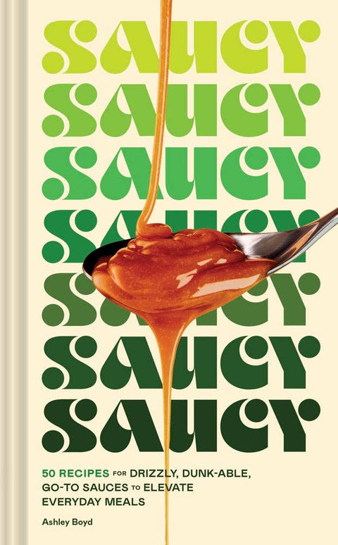 Saucy Cookbook by Ashley Boyd