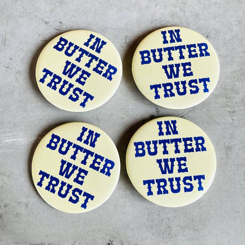 In Butter We Trust Retro Pin