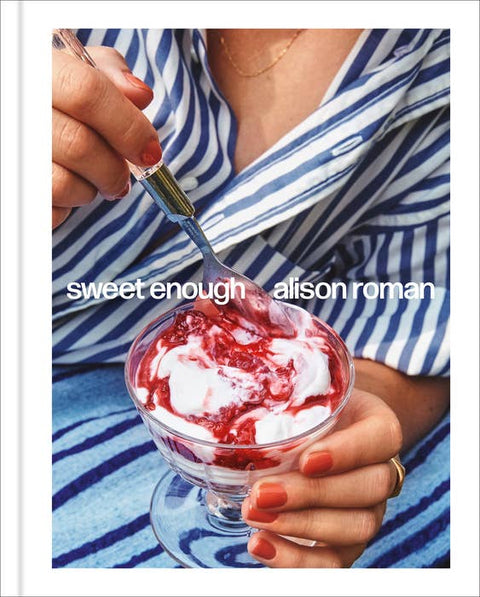 Sweet Enough by Alison Roman