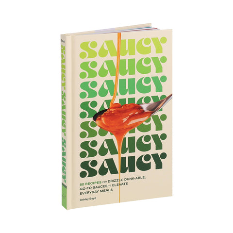 Saucy Cookbook by Ashley Boyd